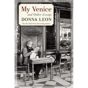 My Venice and Other Essays -- Donna Leon